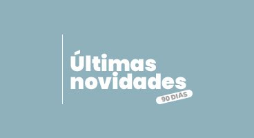 Últimas Novidades 90 dias